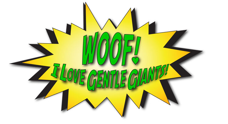 Woof!  I Love Gentle Giants!